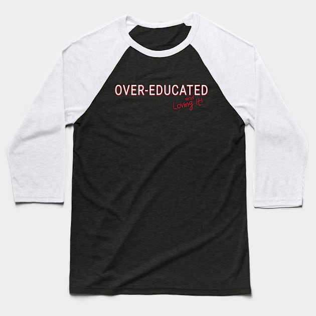 Over-Educated Woman Baseball T-Shirt by ShawnaMac